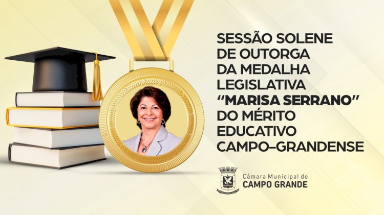 Sessão Solene outorga a Medalha Legislativa “Marisa Serrano” do Mérito Educativo